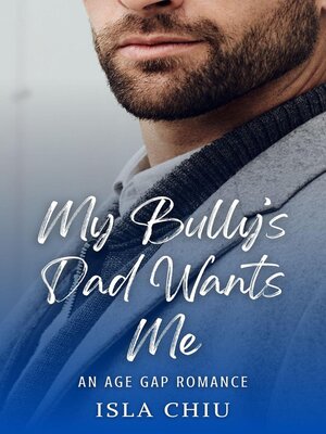 cover image of My Bully's Dad Wants Me
